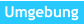 Umgebung