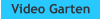 Video Garten