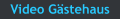 Video G�stehaus